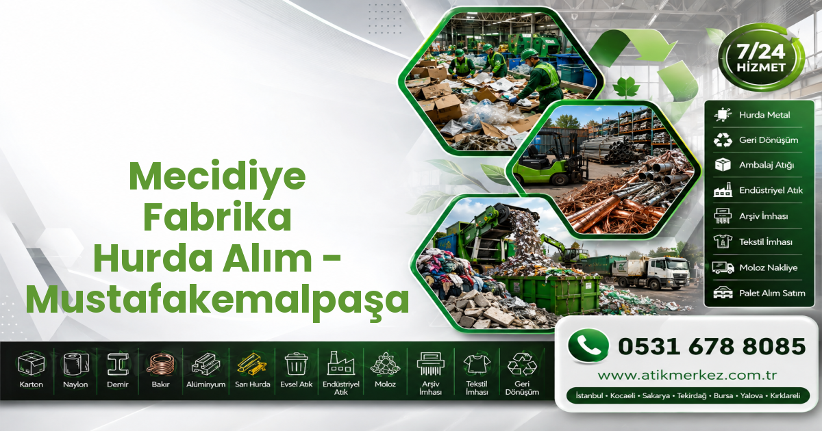 Mecidiye Fabrika Hurda Alım - Mustafakemalpaşa